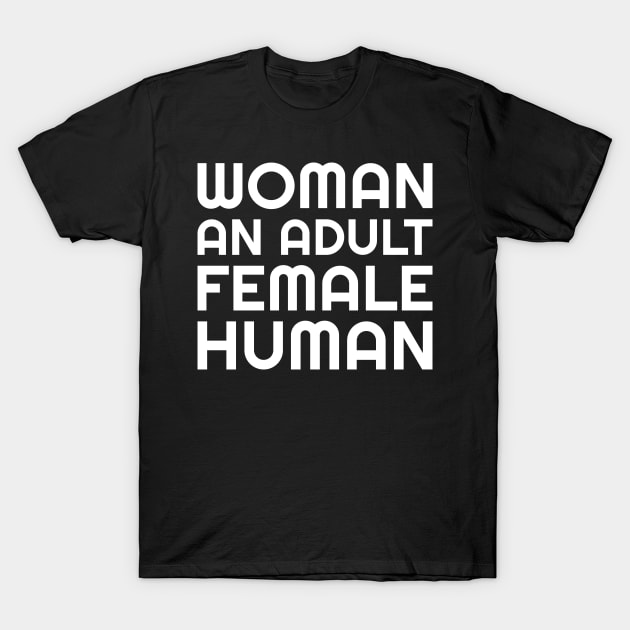 Woman An Adult Female Human White Text T-Shirt by DPattonPD